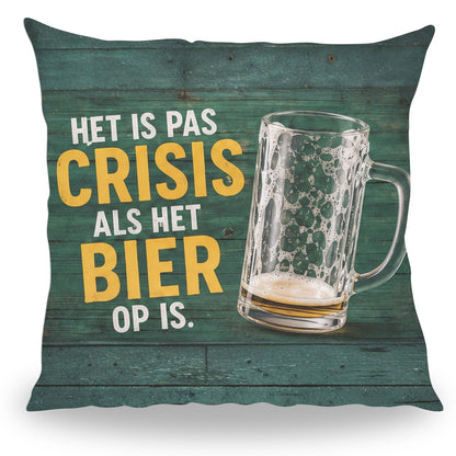 Grappig kussen met tekst Het is Pas Crisis als het Bier op is van PillowBuddies