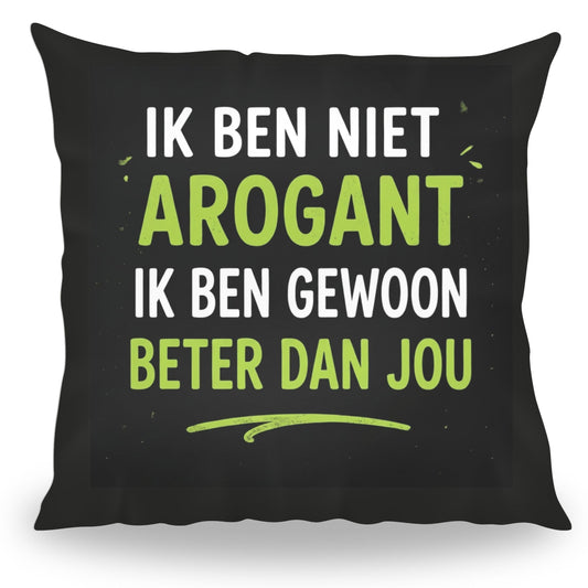 Grappig kussen met tekst Ik Ben Niet Arogant Ik Ben Gewoon Beter Dan Jou van PillowBuddies
